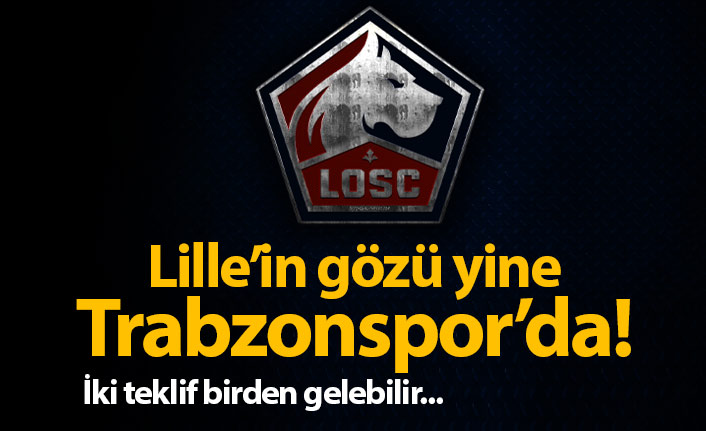 Lille'in gözü yine Trabzonspor'da! Yusuf'tan sonra...