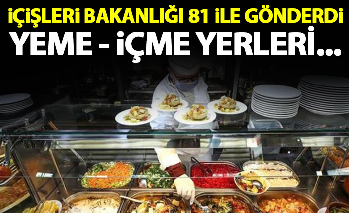 İçişleri Bakanlığı'ndan yeni genelge! yeme-içme yerleri...