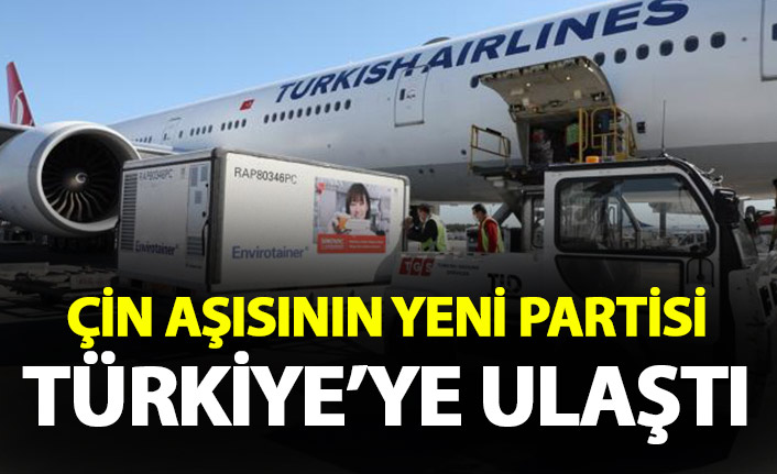 Çin aşısının yeni partisi Türkiye'ye ulaştı