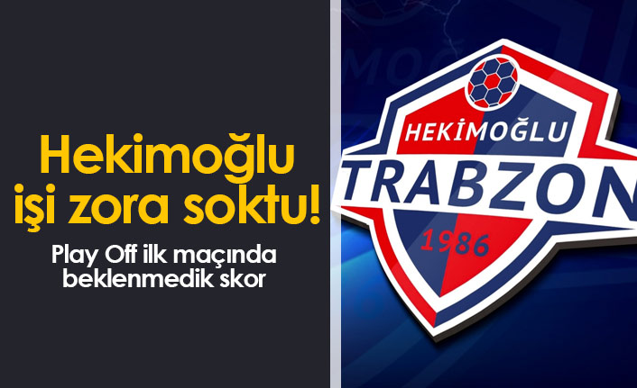 Hekimoğlu Trabzon Play Off ilk maçında yenildi