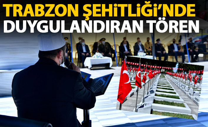 Trabzon Şehitliği'nde duygulandıran tören