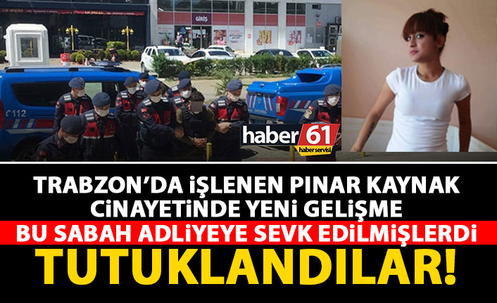 Trabzon'da işlenen Pınar kaynak cinayetinde yeni gelişme! 2 kişi tutuklandı!