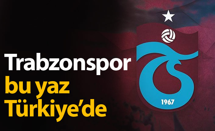 Trabzonspor bu yaz Türkiye'de