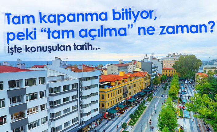Tam kapanma bitiyor peki tam açılma ne zaman?