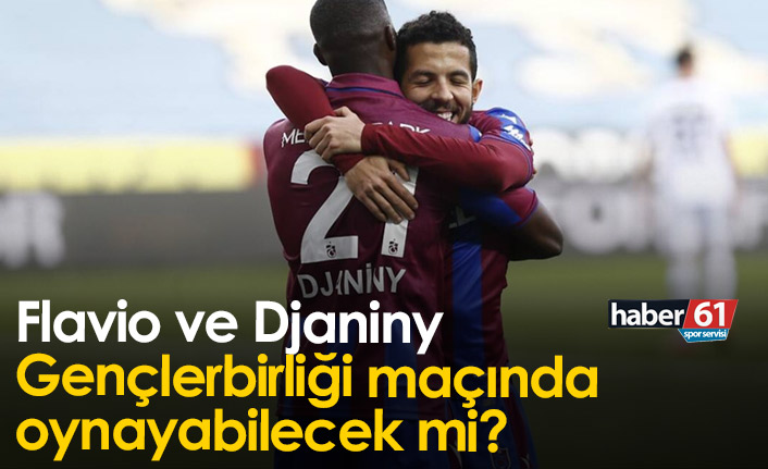 Flavio ve Djaniny maçta oynayabilecek mi?