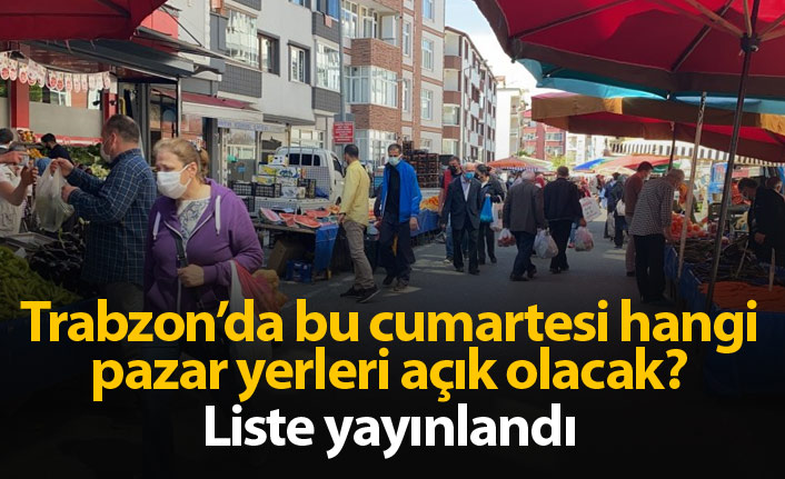 Trabzon'da açılacak pazar yerleri belli oldu