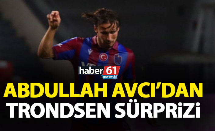 Trabzonspor’da Trondsen sürprizi