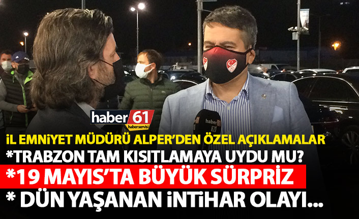 Trabzon İl Emniyet Müdürü Alper’den önemli açıklamalar: 19 Mayıs’ta büyük sürpriz var!