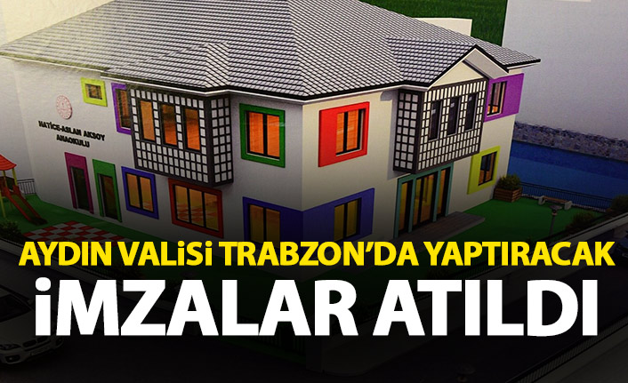 Aydın Valisi'nden Trabzon'a okul! İmzalar atıldı