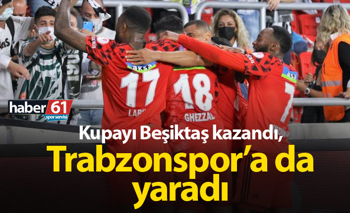 Beşiktaş kupayı kazandı, Trabzonspor’a yaradı
