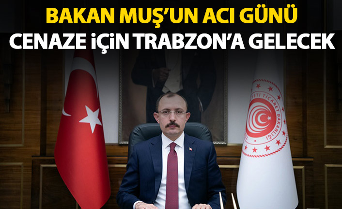 Trabzonlu Bakan Muş'un acı günü! Babaanesini kaybetti