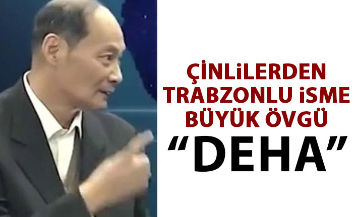 Çinlilerden Trabzonlu isme büyük övgü