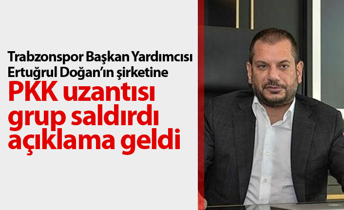 Ertuğrul Doğan'ın şirketine PKK uzantısı grup saldırdı