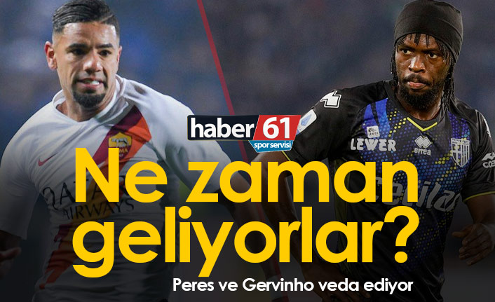 Gervinho ve Peres ne zaman gelecek?