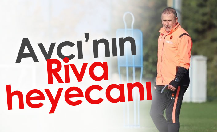 Avcı'yı Riva heyecanı sardı