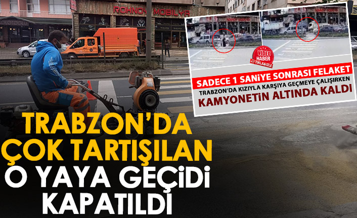 Trabzon’da o yaya geçidi kapatıldı