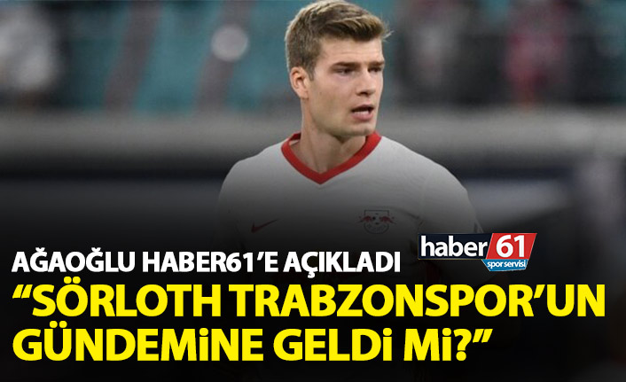Ahmet Ağaoğlu’ndan Sörloth açıklaması! Trabzonspor’un gündeminde mi?