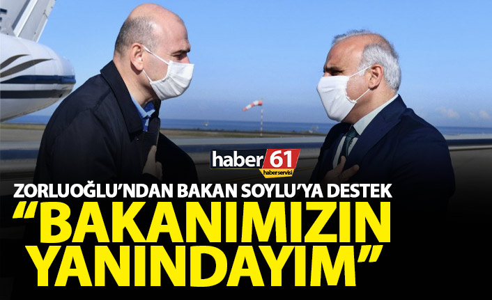 Zorluoğlu’ndan Süleyman Soylu açıklaması: Bakanımızın yanındayız