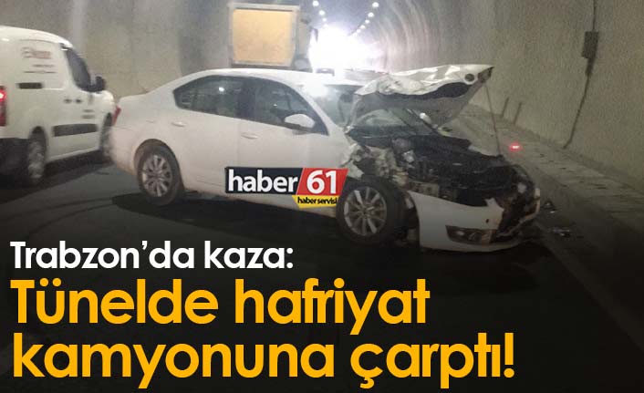 Trabzon’da kaza: Tünelde hafriyat kamyonuna çarptı!