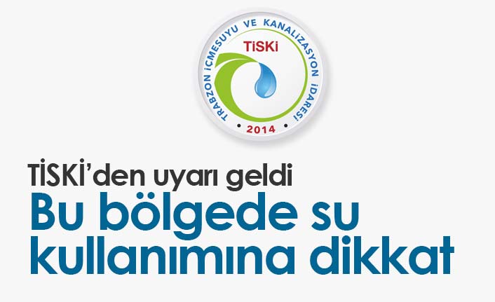 TİSKİ'den önemli uyarı! Bu bölgede su kullanımına dikkat