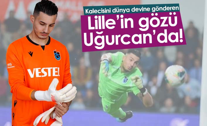 Lille'in gözü Uğurcan Çakır'da