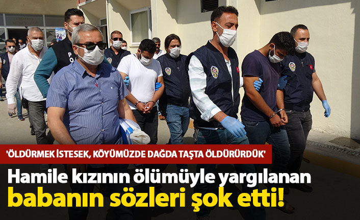 Kızının ölümüyle yargılanan babanın sözleri şok etti