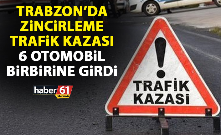 Trabzon'da 6 araçlık zincirleme kaza!