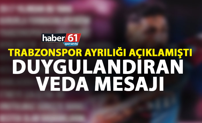Trabzonspor yolların ayrıldığını duyurmuştu! Böyle veda etti!