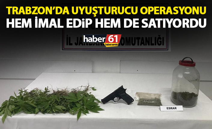 Trabzon’da uyuşturucu operasyonu! Hem yapıyor hem de satıyordu’