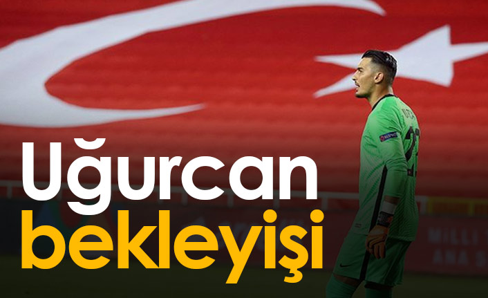 Uğurcan Çakır bekleyişi