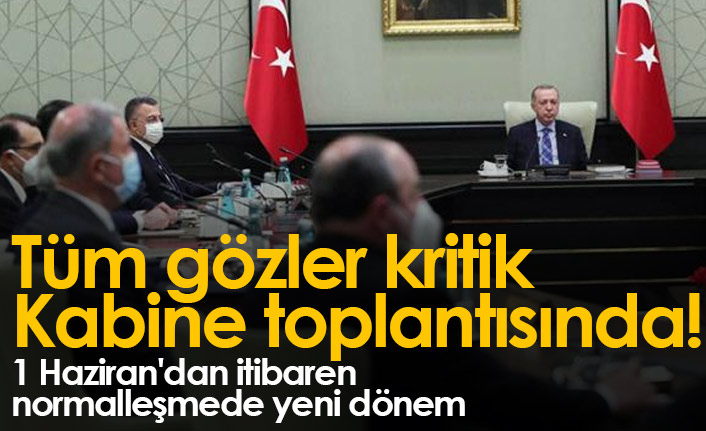 Tüm gözler kritik Kabine toplantısında!