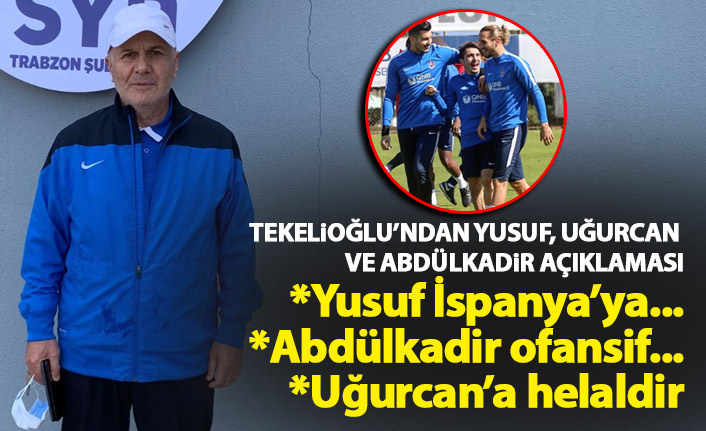 Sadi Tekelioğlu'ndan Yusuf Yazıcı ve Uğurcan Çakır açıklaması