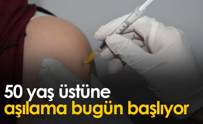50 yaş üstü bugün aşılanacak!
