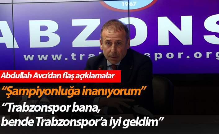 Abdullah Avcı: "Şampiyonluğa inanıyorum"