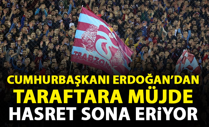 Cumhurbaşkanı Erdoğan'dan taraftarlara müjde! Hasret sona erecek mi?