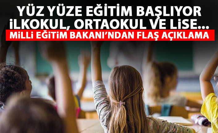 Milli Eğitim Bakanı'ndan flaş açıklama! Yüz yüze eğitim yarın başlıyor