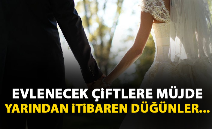 Evlenecek çiftlere müjde! Yarından itibaren düğün törenleri...