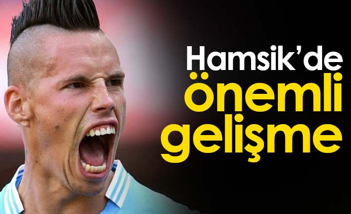 Hamsik'de önemli gelişme