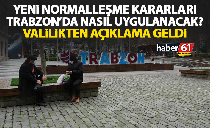 Trabzon'da normalleşme kararları nasıl uygulanacak? Valilikten açıklama geldi