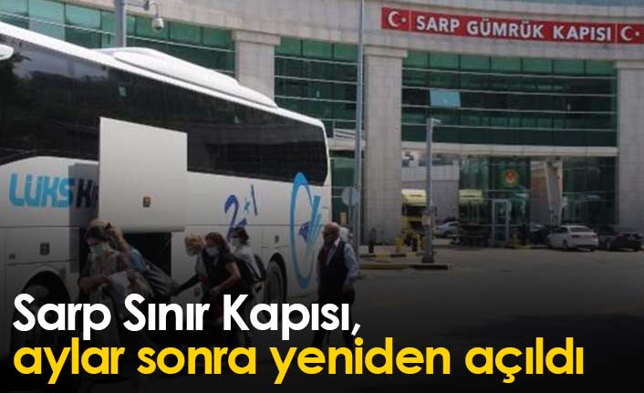 Sarp Sınır Kapısı, 14,5 ay sonra yeniden açıldı