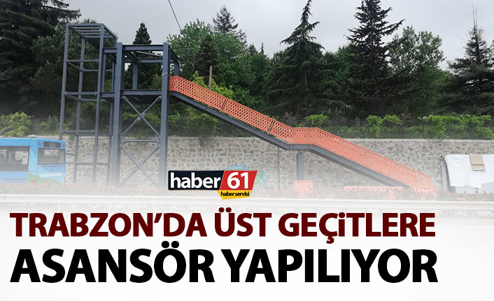 Trabzon'da üst geçitlere asansör