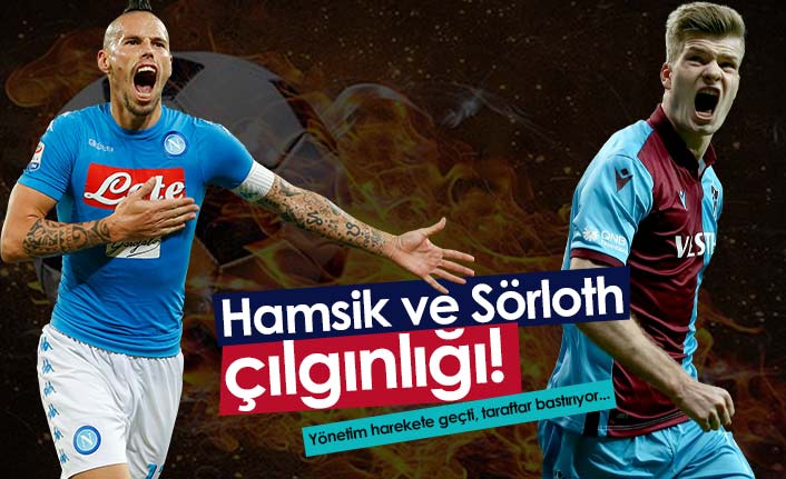 Trabzonspor Hamsik ve Sörloth için bastırıyor