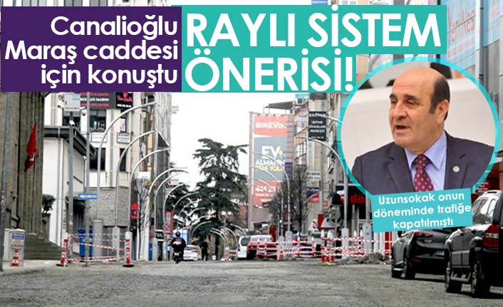 Canalioğlu'ndan Maraş Caddesi için raylı sistem önerisi