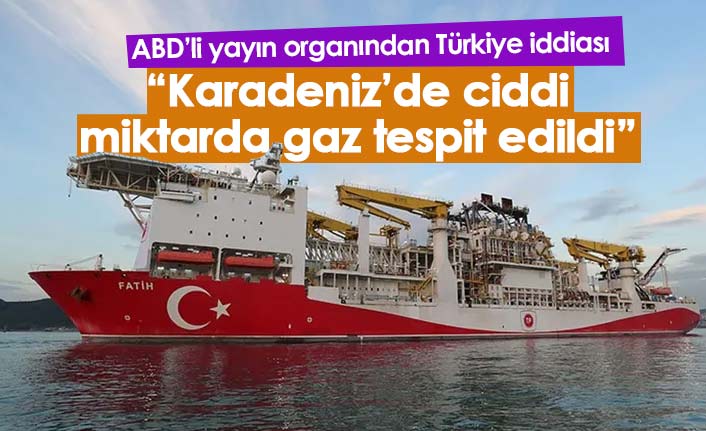 ABD'den "Türkiye, Karadeniz’de ciddi miktarda gaz tespit etti" iddiası