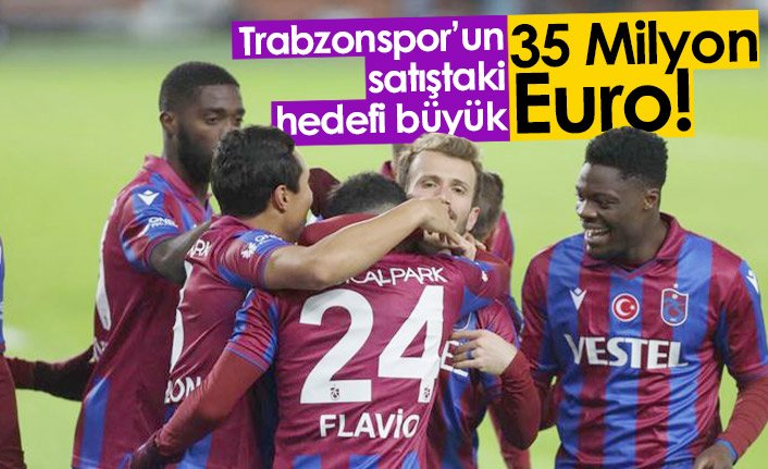Trabzonspor'da hedef 35 Milyon Euro'luk satış