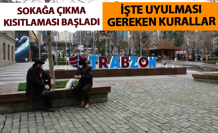 Sokağa çıkma kısıtlaması başladı! İşte uyulması gereken kısıtlamalar