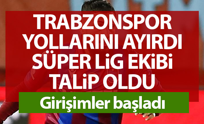 Trabzonspor yollarını ayırdı Süper Lig ekibi talip oldu
