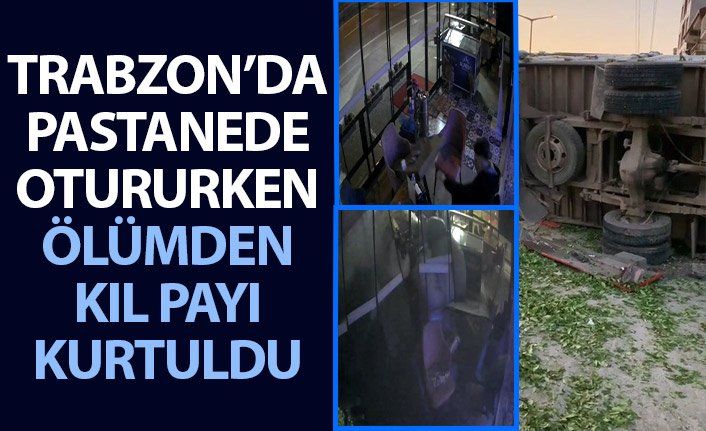 Trabzon'da tatlıcıda otururken ölümden kıl payı kurtuldu