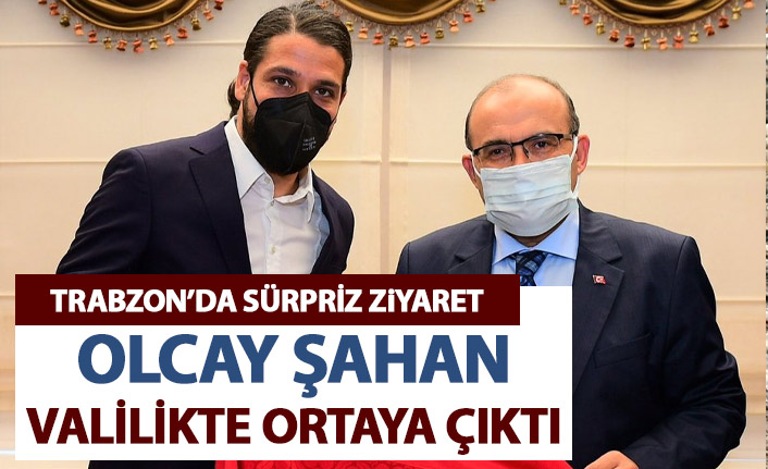 Trabzon Valiliği'ne sürpriz ziyaret! Olcay Şahan...