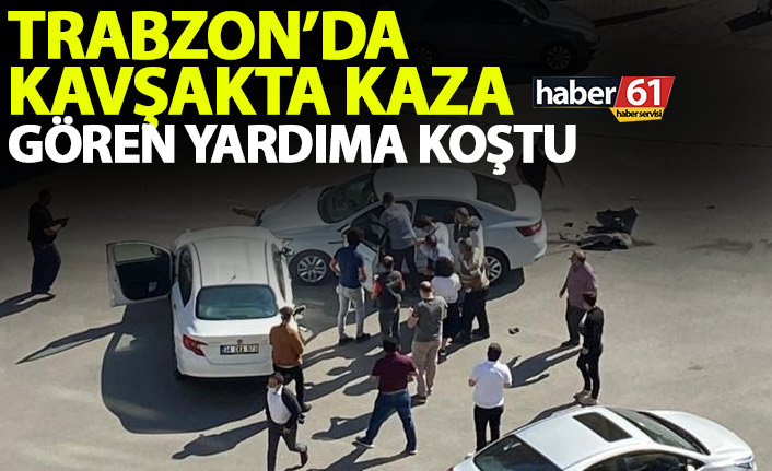 Trabzon'da kavşakta kaza! Gören yardıma koştu